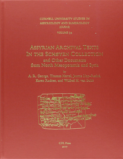 CUSAS 34: Assyrian Archival Texts in the Schøyen Collection and Other Documents from North Mesopotamia and Syria (CUSAS: Cornell University Studies in Assyriology and Sumerology