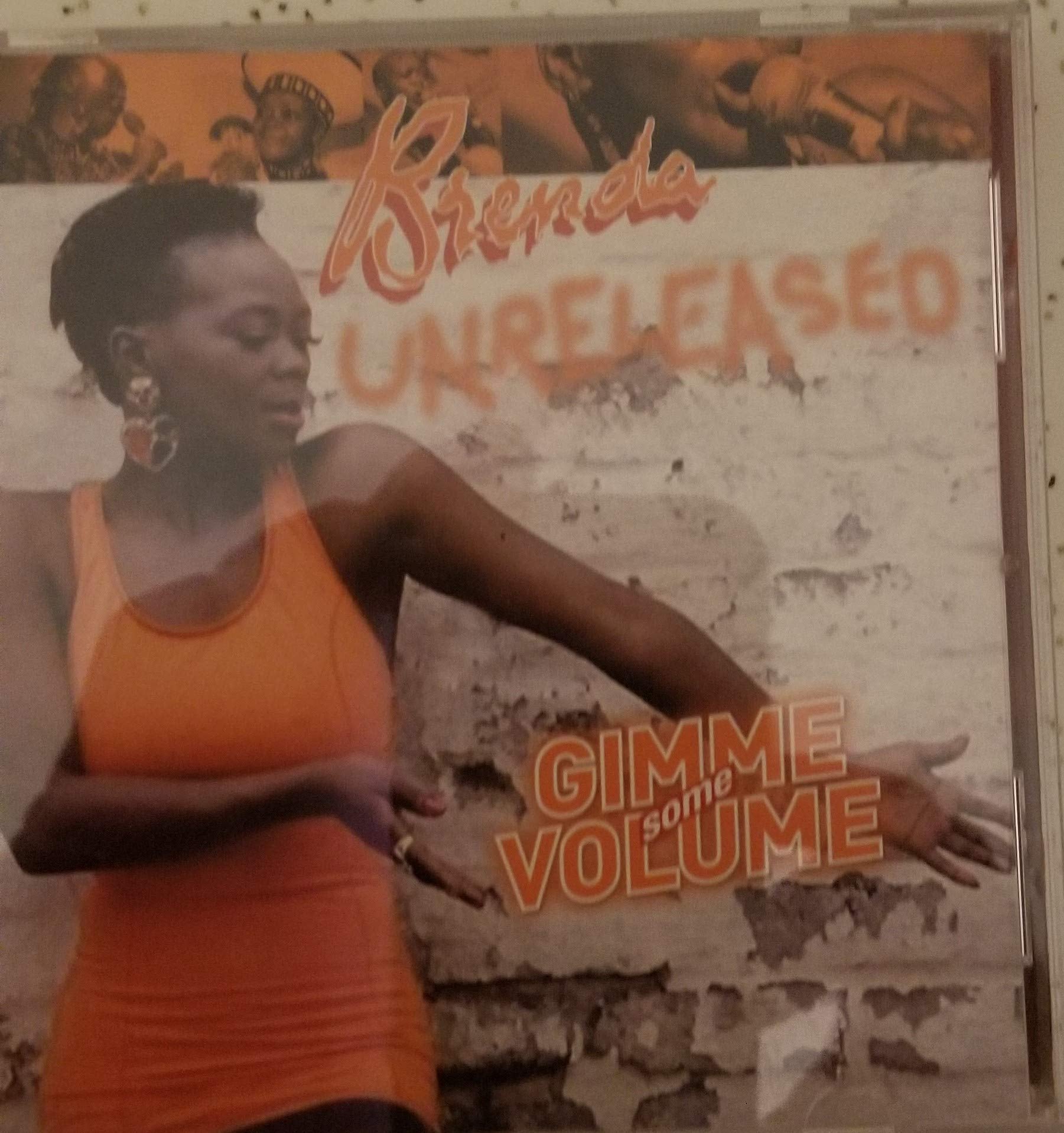 Brenda Unreleased/gimme Some Volume