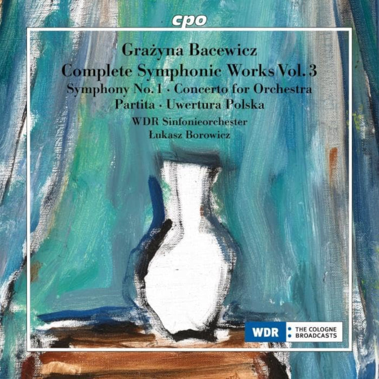 Grazyna Bacewicz: Complete Symphonic Works - Volume 3