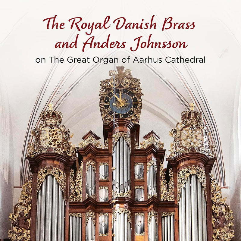The Royal Danish Brass and Anders Johnson: On the Great Organ of Aarhus Cathedral