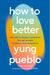 How to Love Better