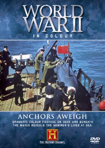 World War II In Colour: Anchors Away