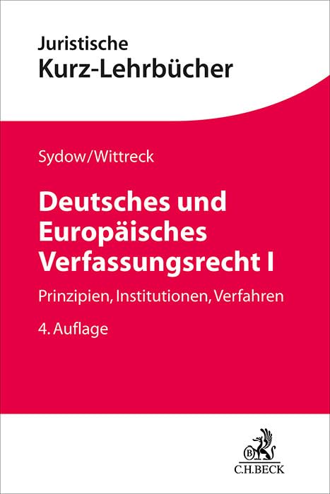 Deutsches und Europäisches Verfassungsrecht I: Prinzipien, Institutionen, Verfahren (Kurzlehrbücher für das Juristische Studium