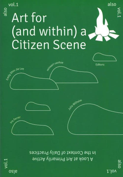 also vol. 1 Art for (and within) a Citizen Scene also vol. 2 Be Water, My Friend