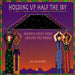 Holding Up Half The Sky: WOMENS VOICES FROM AROUND THE WORLD;THE COLLECTION