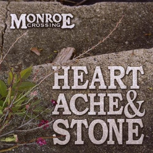 Monroe Crossing-Heartache & Stone