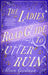 The Ladies Road Guide to Utter Ruin