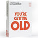 You`Re Getting Old
