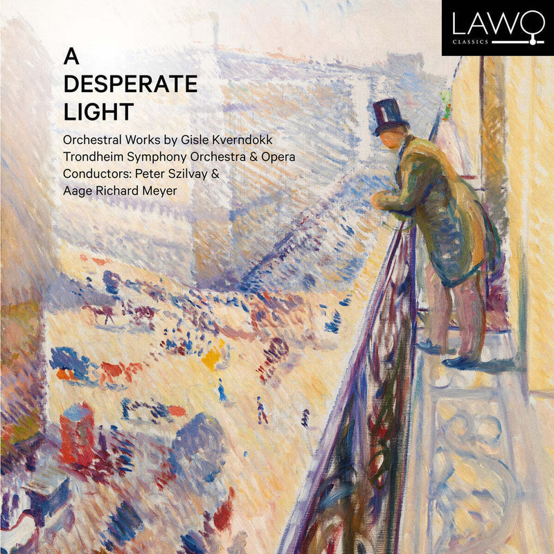 A Desperate Light: Orchestral Works By Gisle Kverndokk