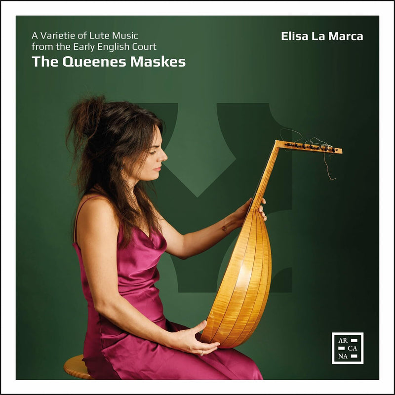 Elisa La Marca: The Queenes Maskes: A Varietie of Lute Music from the Early English Court