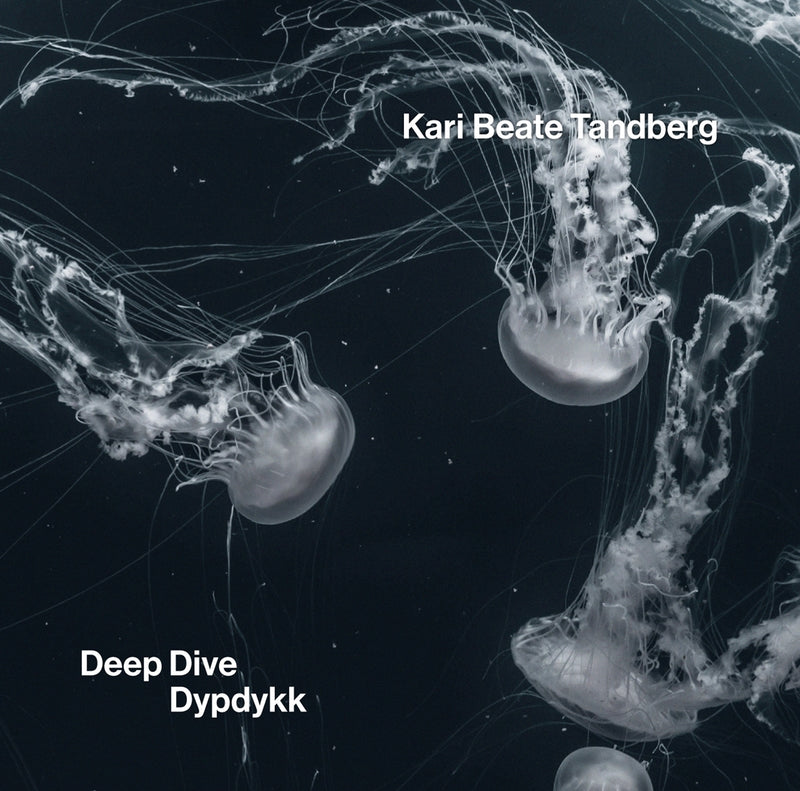 Kari Beate Tandberg: Deep Dive/Dypdykk