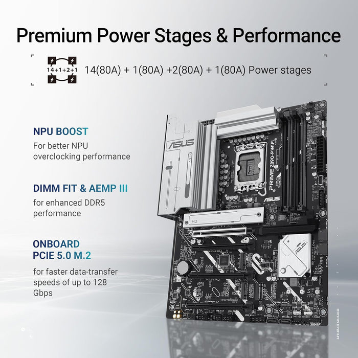 ASUS Intel PRIME Z890-P ATX motherboard,14+1+2+1 (80A) power stages,DDR5 slots, PCIe 5.0 w/full support for next-gen GPUs, USB 20Gbps Type-C port, 4 x M.2 slots, PCIe Slot Q-Release