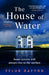 The House of Water