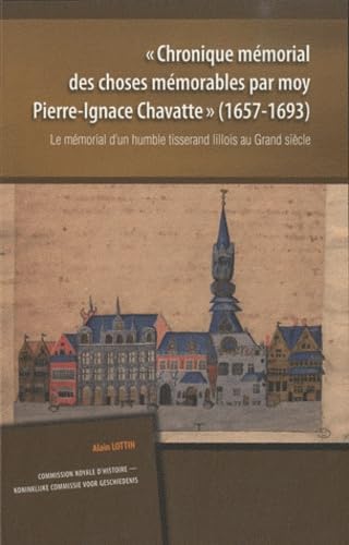 Chronique mémorial des choses mémorables par moy Pierre-Ignace Chavatte (1657-1693)