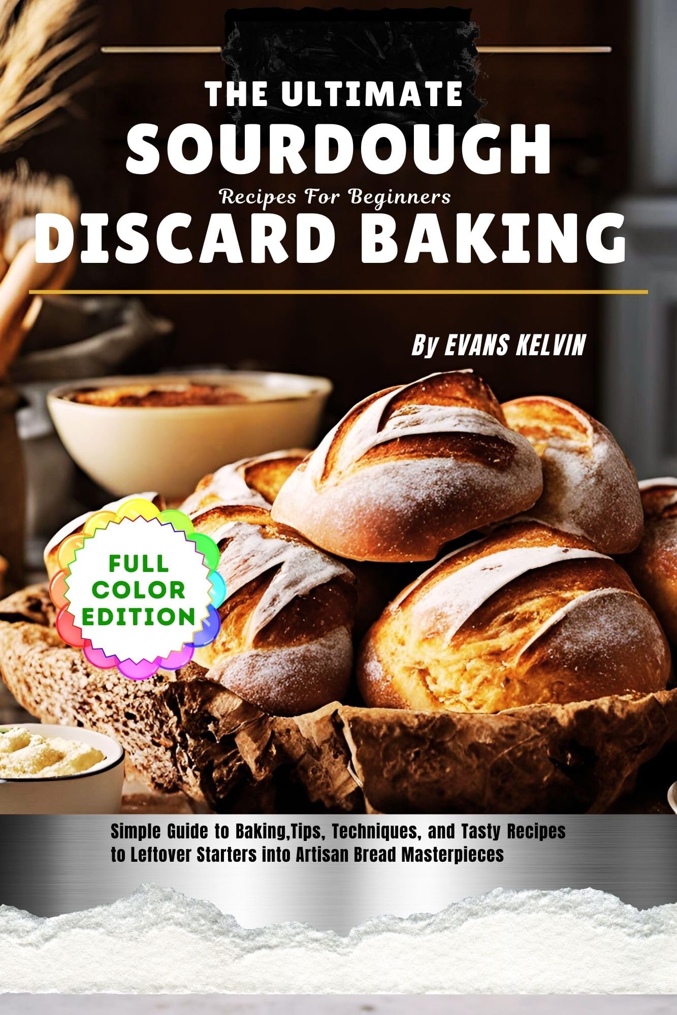 The Ultimate Sourdough Discard Baking Recipes For Beginners