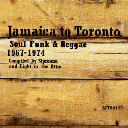 Jamaica to Toronto: Soul, Funk & Reggae, 1967-1974: Compiled By Sipreano and Light in the Attic (RSD Black Friday)