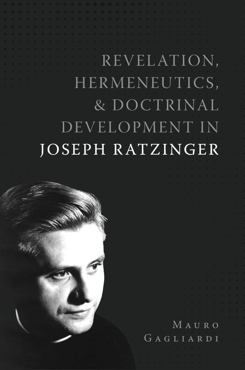 Revelation, Hermeneutics, and Dotrinal Development in Joseph Ratizinger