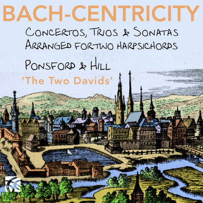 Bach-centricity: Concertos, Trios & Sonatas: Arranged for Two Harpsichords