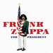 Frank Zappa for President (Ltd. Edt.