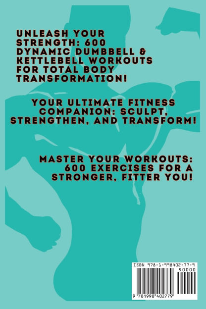 600 Full Body Kettlebell & Dumbbell Workouts Book for Men and Women