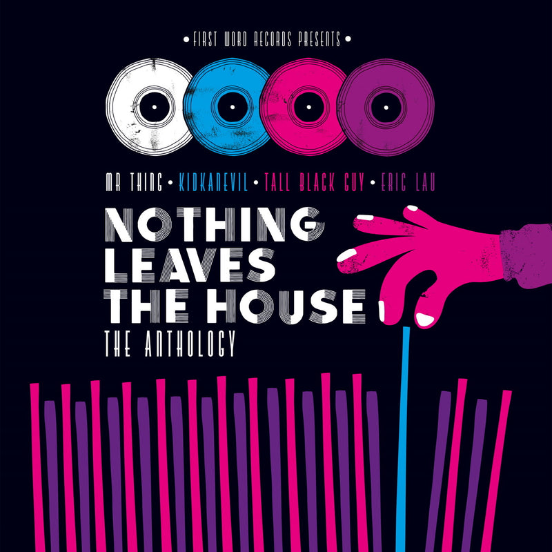 Nothing Leaves the House: The Anthology