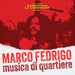 Marco Fedrigo - Musica Di Quartiere