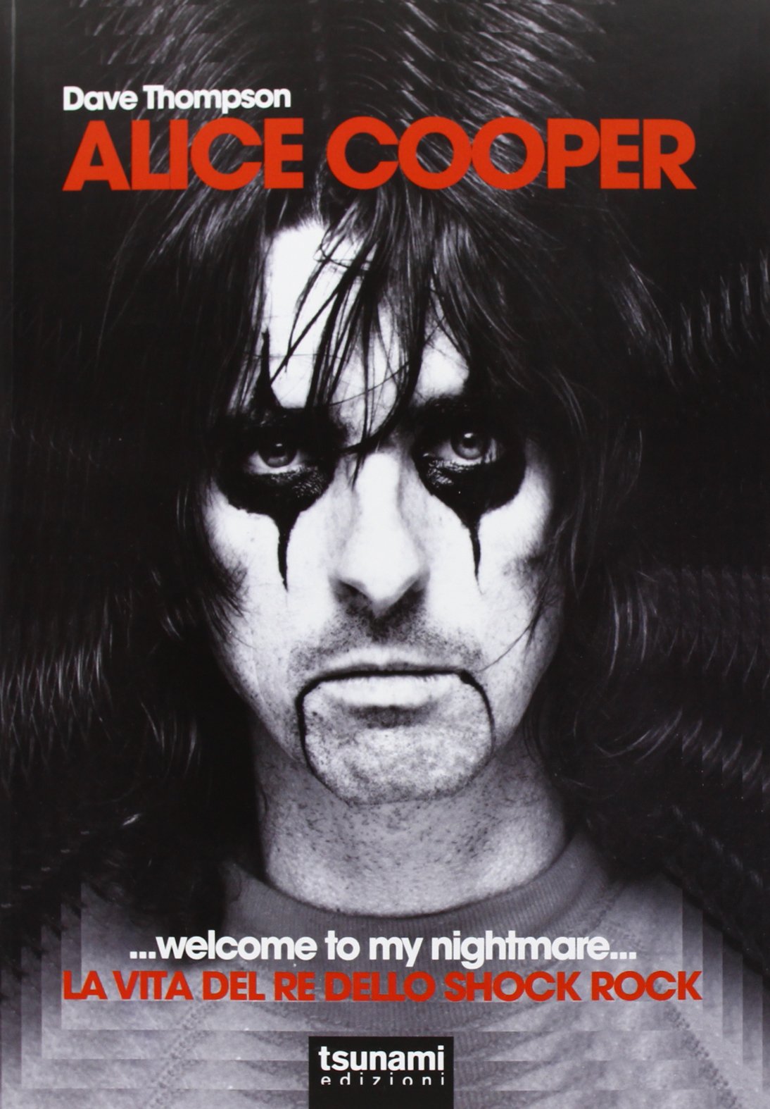 Alice Cooper... welcome to my nightmare... La vita del re dello shock rock