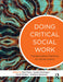 Doing Critical Social Work: Transformative Practices For Social Justice