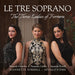 Le Tre Soprano: The Three Ladies of Ferrara