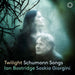 Ian Bostridge/Saskia Giorgini: Twilight: Schumann Songs
