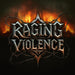 Raging Violence