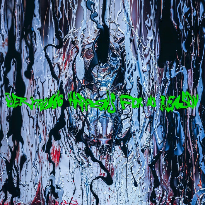 Everything Happens for No Reason