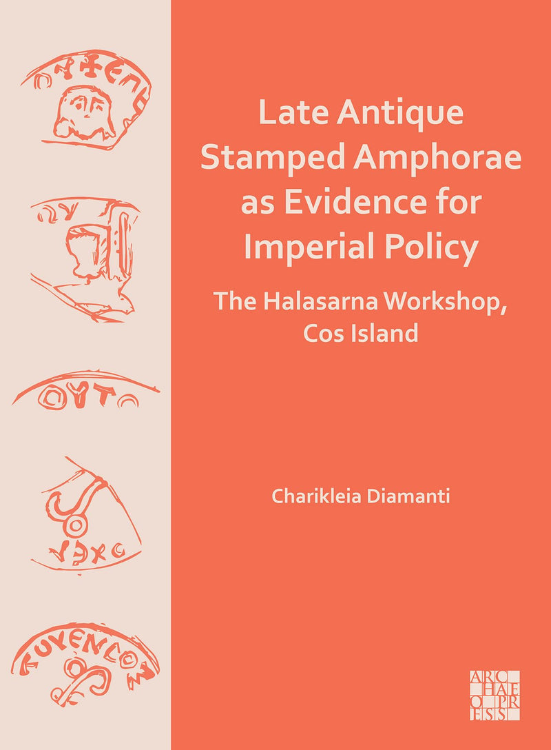 Late Antique Stamped Amphorae as Evidence for Imperial Policy