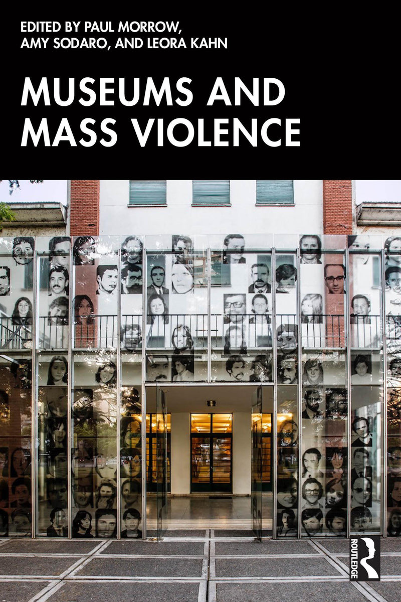 Museums and Mass Violence (Rethinking Memory, Representation and Human Rights