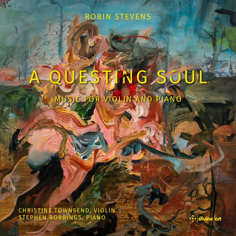 Robin Stevens: A Questing Soul: Music for Violin and Piano
