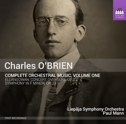 Charles O'Brien: Complete Orchestral Music - Volume 1