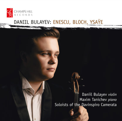 Daniil Bulayev: Enescu, Bloch, Ysaÿe