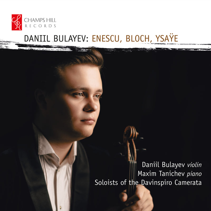 Daniil Bulayev: Enescu, Bloch, Ysaÿe