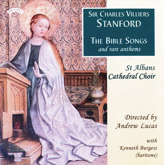 Sir Charles Villiers Stanford: The Bible Songs and Rare Anthems