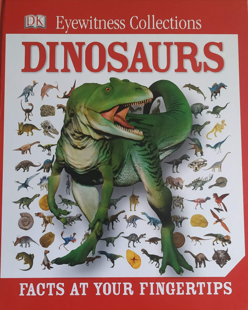 DK Eyewitness collections: Dinosaurs. Facts at your fingertips