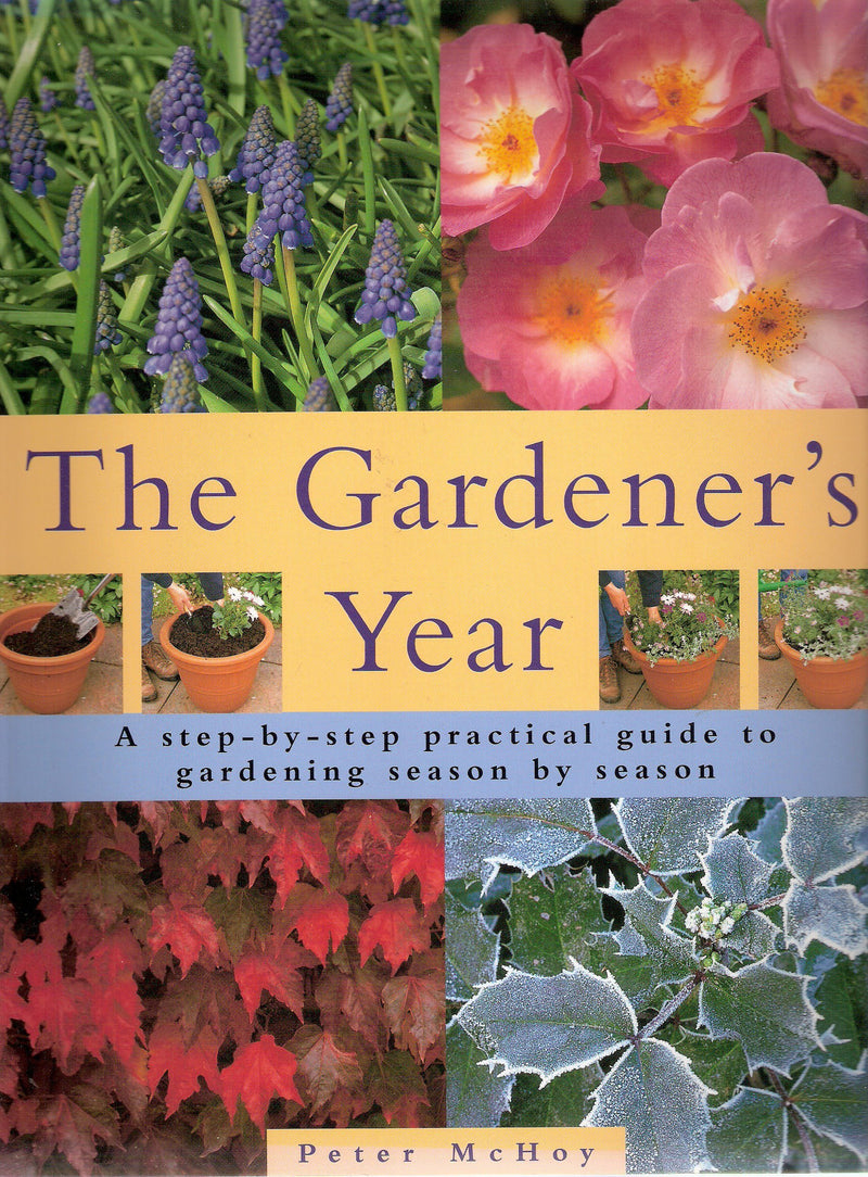 The Gardener's Year (A step-by-step practical guide to gardening season by season