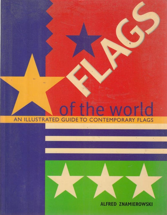 FLAGS OF THE WORLD (AN ILLUSTRATED GUIDE TO CONTEMPORARY FLAGS