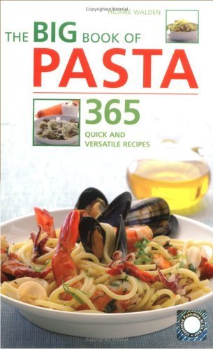 THE BIG BOOK OF PASTA 365 QUICK AND VERSATILE RECIPES