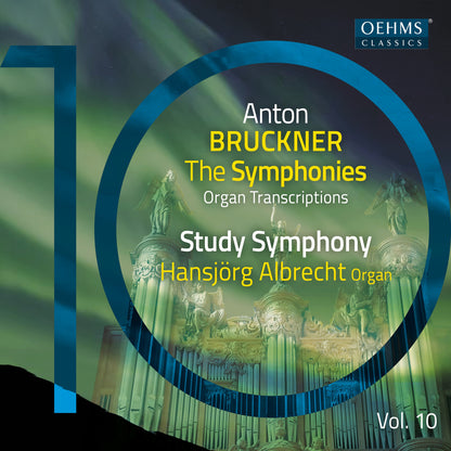 Anton Bruckner: The Symphonies: Organ Transcriptions - Volume 10