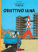 Herge - Obiettivo Luna. Le Avventure Di Tin Tin