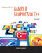 Starting Out With Games &Amp; Graphics In C++
