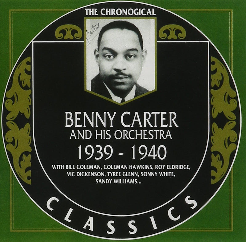 Classics - Benny Carter And His Orchestra 1939-1940