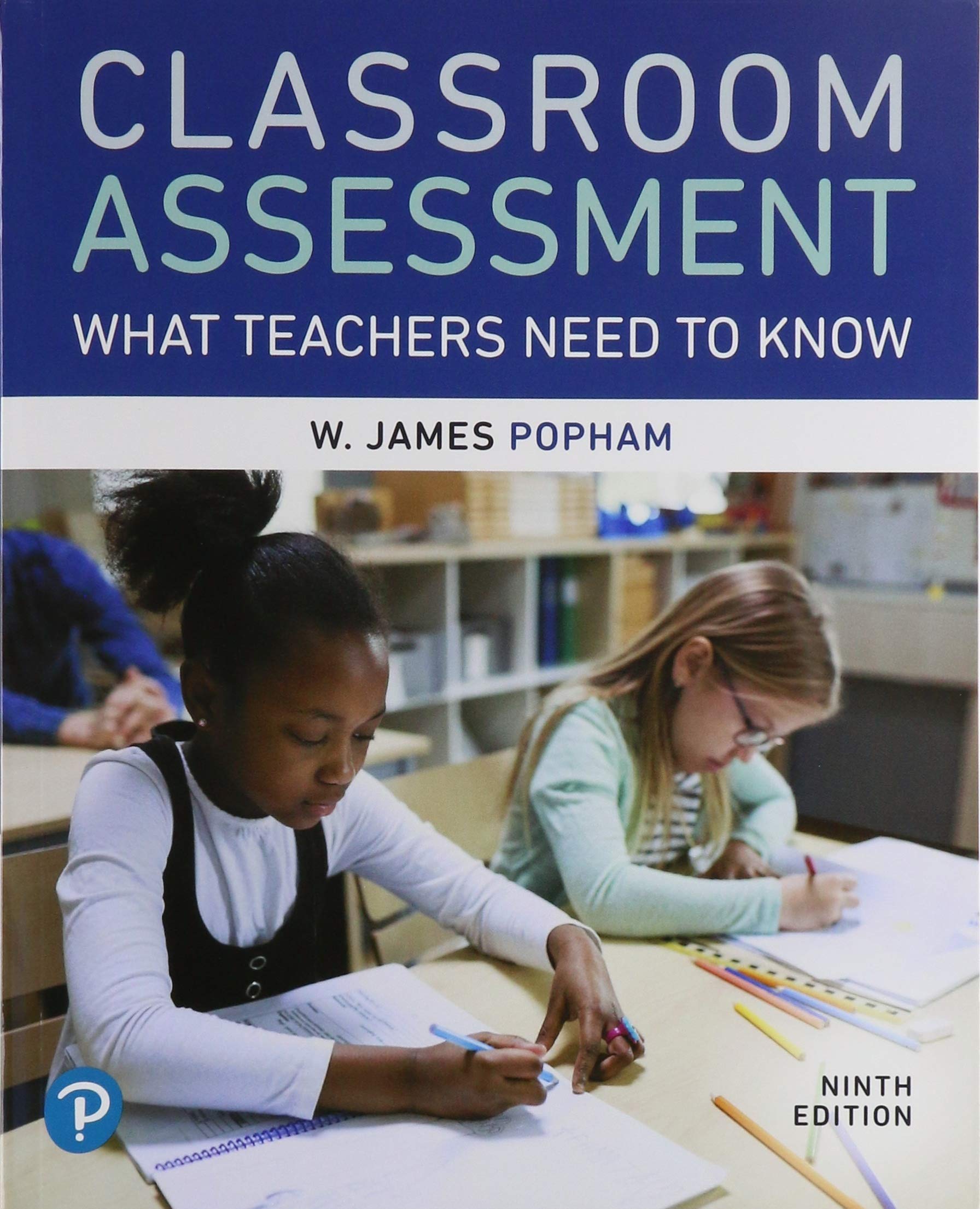 Classroom Assessment: What Teachers Need to Know