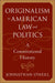 Originalism In American Law And Politics: A Constitutional History (The Johns Hopkins Series In Constitutional Thought)