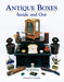 Antique Boxes Inside and Out: for Eating, Drinking and Being Merry, Work, Play and the Boudoir